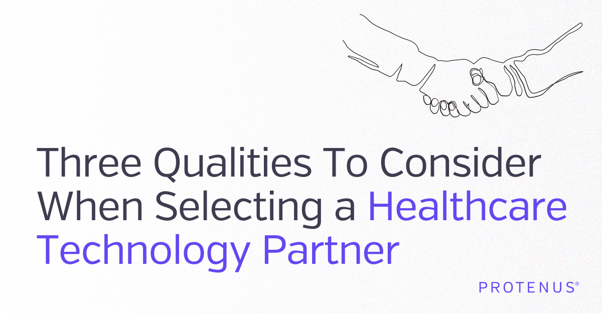 Three Qualities to Consider when Selecting a Healthcare Technology Partner