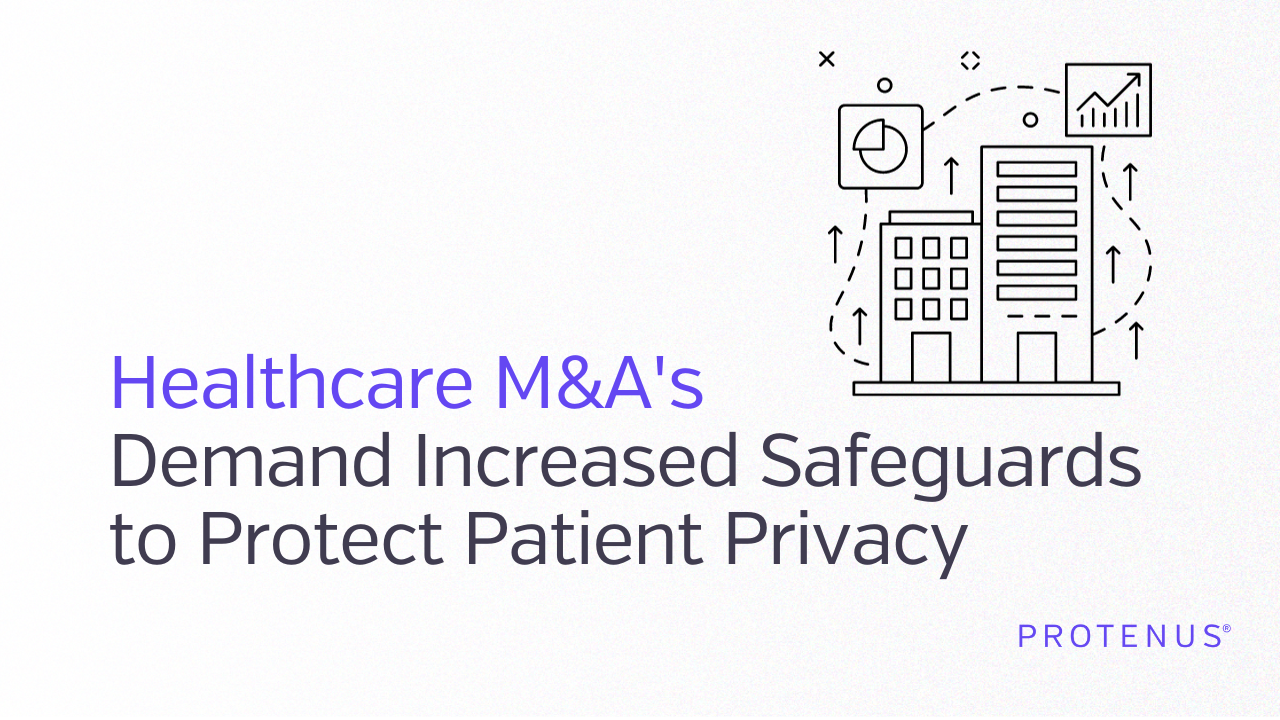 Healthcare M&A's Demand Increased Safeguards to Protect Patient Privacy